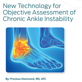 New Technology for Objective Assessment of Chronic Ankle Instability New Technology for Objective Assessment of Chronic Ankle Instability